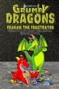Grumpy Dragons - Fragan the Frustrated: An Illustrated Dragon Book For Kids with Bonus Coloring Pages