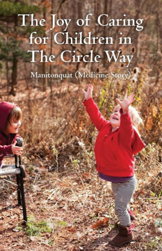 The Joy of Caring for Children in The Circle Way: It Takes a Child to Raise a Village