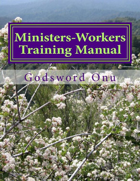 Ministers-Workers Training Manual: Bringing Out Trained and Equipped Ministers and Workers