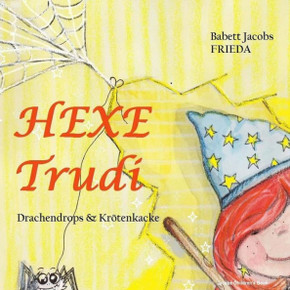 Hexe Trudi: Drachendrops und KrEtenkacke