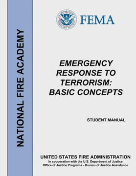 Emergency Response to Terrorism: Basic Concepts Emergency Response to Terrorism: Basic Concepts