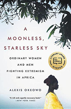 A Moonless, Starless Sky: Ordinary Women And Men Fighting Extremism In Africa