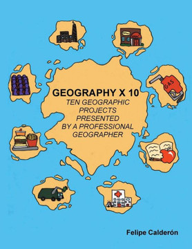 Geography ??10: Ten Geographic Projects Presented by a Professional Geographer