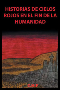 Historias de cielos rojos en el fin de la humanidad : 9781506501321