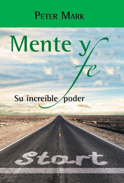 Mente y fe: Su increible poder : 9781506502007