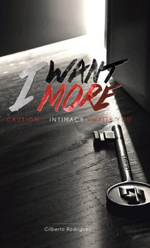 I Want More: Caution . . . Intimacy Awaits You : 9781506506746 I Want More: Caution . . . Intimacy Awaits You : 9781506506746