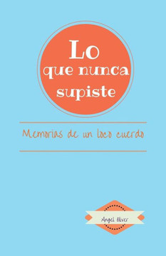 Lo que nunca supiste: Memorias de Un Loco Cuerdo : 9781506506982