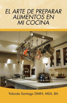El arte de preparar alimentos en mi cocina : 9781506508849