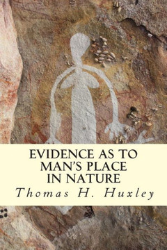 Evidence as to Man's Place In Nature : 9781507505045