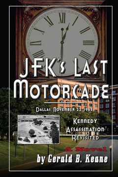 JFK's Last Motorcade: Kennedy Assassination Revisited