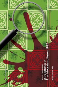 El aristecrata solteran 1892: Sherlock Holmes en