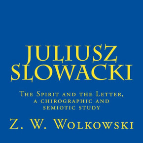 Juliusz Slowacki: The Spirit and the Letter, a chirographic and semiotic study