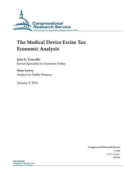 The Medical Device Excise Tax: Economic Analysis : 9781507543283