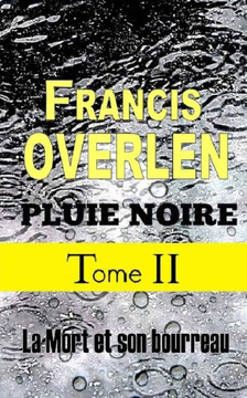 Pluie noire tome II: La mort et son bourreau