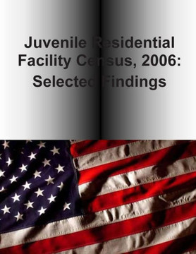 Juvenile Residential Facility Census, 2006: Selected Findings