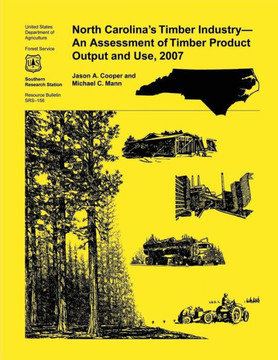 North Carolina's Timber Industry- An Assessment of Timber Product Output and Use,2007