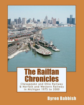 The Railfan Chronicles, Chesapeake and Ohio Railway & Norfolk and Western Railway in Michigan, 1975 to 2000