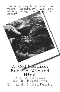A Collection From A Wicked Mind: The Anthology Of A Psycopath