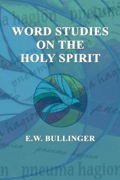 Word Studies on the HOLY SPIRIT Word Studies on the HOLY SPIRIT