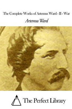 The Complete Works of Artemus Ward - II: War