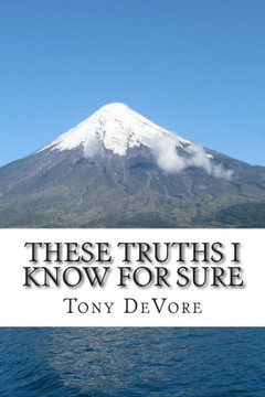 These Truths I Know For Sure