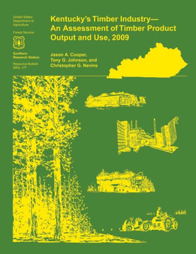 Kentucky's Timber Industry- an Assessment of Timber Product Output and Use,2009