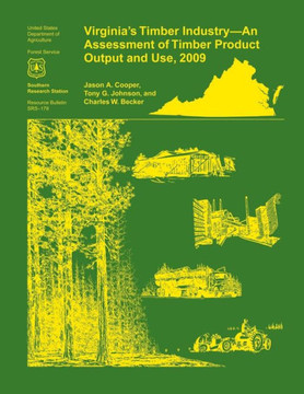 Virginia's Timber Industry- an Assessment of Timber Product Output and Use,2009