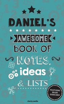 Daniel's Awesome Book Of Notes, Lists & Ideas: Featuring brain exercises!