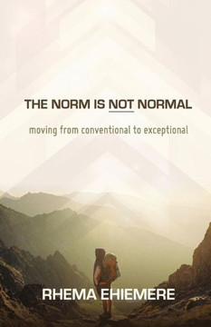 The Norm Is Not Normal: Moving from Conventional to Exceptional