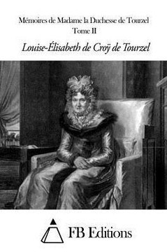 Momoires de Madame la Duchesse de Tourzel - Tome II Momoires de Madame la Duchesse de Tourzel - Tome II