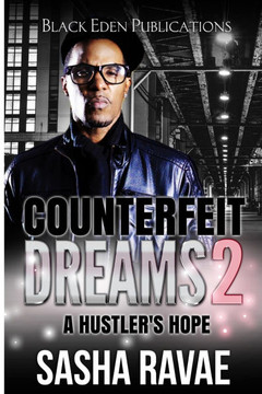 Counterfeit Dreams 2: A Hustler's Hope