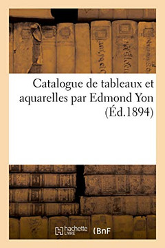 Catalogue De Tableaux Et Aquarelles Par Edmond Yon (French Edition)