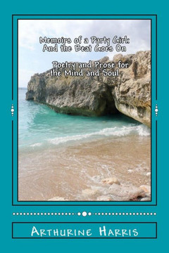 Memoirs of a Party Girl: And the Beat Goes On: Poetry and Prose for the Mind and Soul