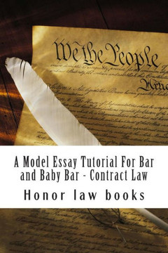 A Model Essay Tutorial For Bar and Baby Bar - Contract Law: The Hardest Contract Issue Resolved - UCC and Common on teh same facts - Look Inside! !