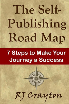 The Self-Publishing Road Map: Seven Steps to Make Your Journey a Success