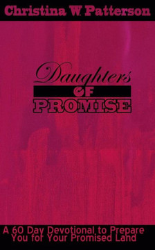 Daughters of Promise: A 60 Day Devotional to Prepare You For Your Promised Land