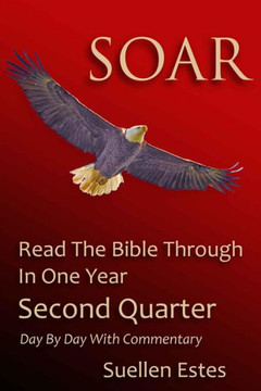 Soar: Read The Bible Through In A Year, Second Quarter