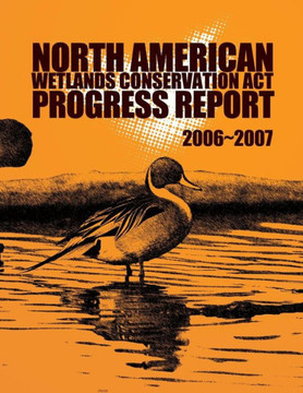North American Wetlands Conservation Act Progress Report 2006-2007