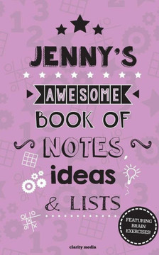 Jenny's Awesome Book Of Notes, Lists & Ideas: Featuring brain exercises!