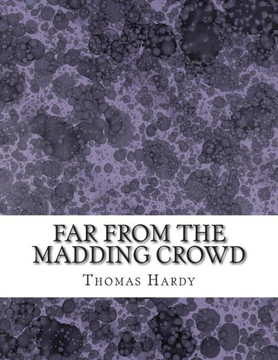 Far From the Madding Crowd: (Thomas Hardy Classics Collection) : 9781507762059