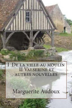 I De la ville au moulin, II Valserine et autres nouvelles