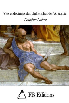 Vies et doctrines des philosophes de l'Antiquit??,Zevort