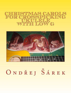 Christmas Carols for Crosspicking Ukulele with low G: volume 1