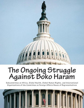 The Ongoing Struggle Against Boko Haram The Ongoing Struggle Against Boko Haram