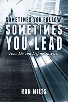 Sometimes You Follow; Sometimes You Lead: How Do You Define Success?