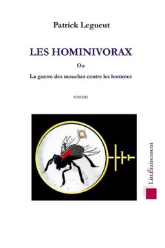 Les Hominivorax: ou la guerre des mouches contre les hommes