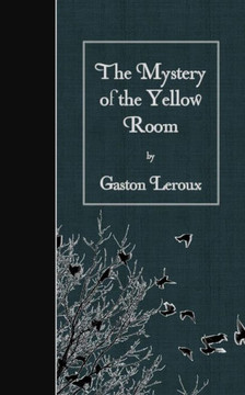 The Mystery of the Yellow Room : 9781507802465