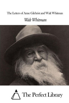 The Letters of Anne Gilchrist and Walt Whitman : 9781507807620