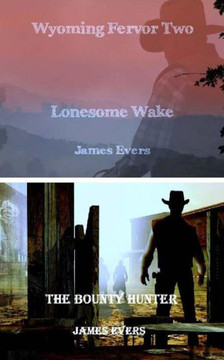 Wyoming Fervor 2: Lonesome Wake & The Bounty Hunter