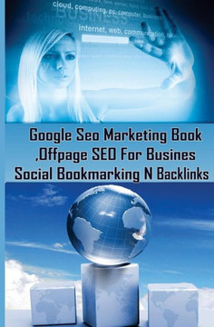 Google Seo Marketing Book - Offpage SEO For Business, Social Bookmarking N Backl: Google SEO Optimization For Business (Facebook, Google Plus, Twitter